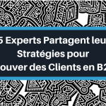 Les 5 Etapes Pour Trouver Des Clients En B2B [Guide Complet]