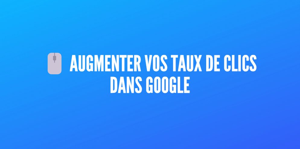 augmenter taux clics google