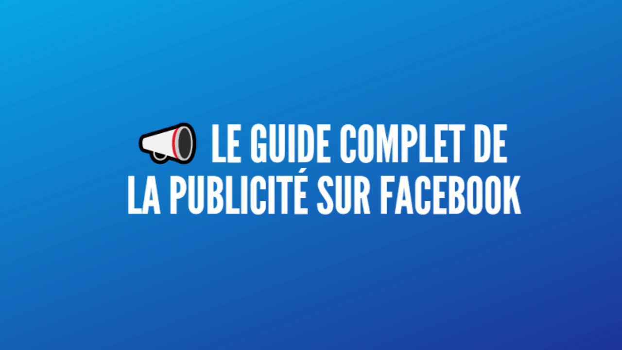 Publicite Sur Facebook 5 Etapes Pour Des Campagnes Rentables Guide Complet